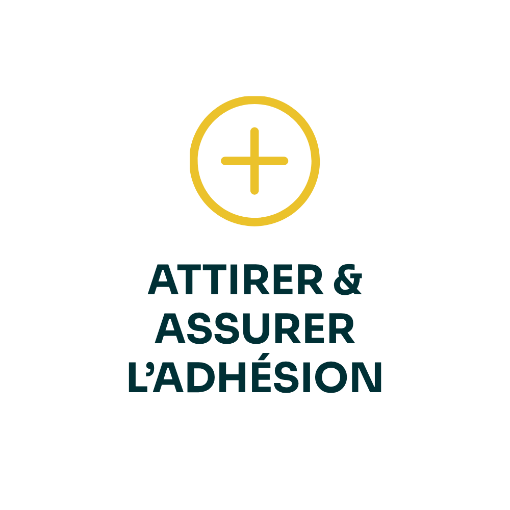 Attirer et assurer l'adhésion